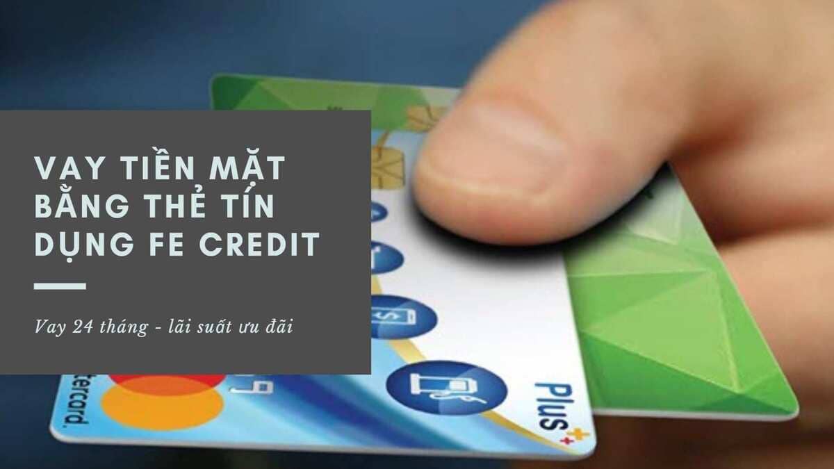 Cách vay tiền Fe Credit Cách vay tiền Fe Credit