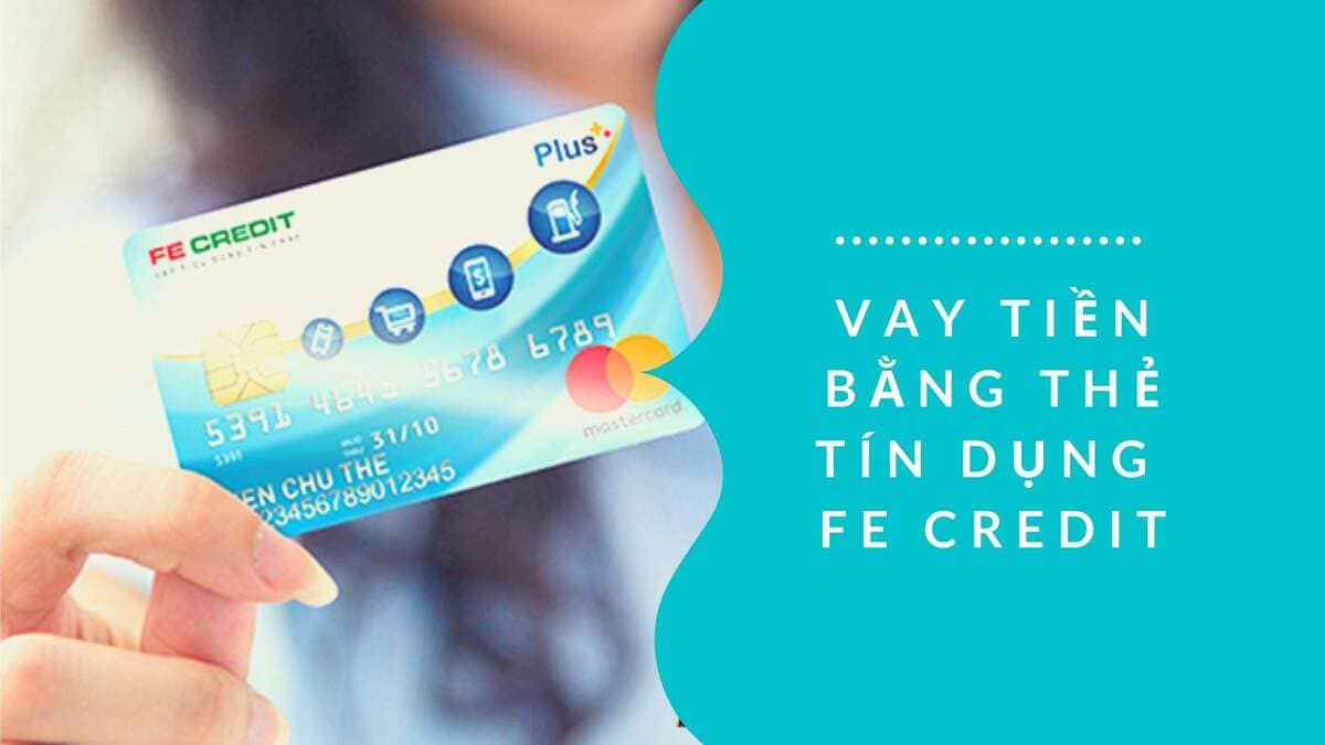 Cách vay tiền Fe Credit và một số điều kiện Cách vay tiền Fe Credit và một số điều kiện